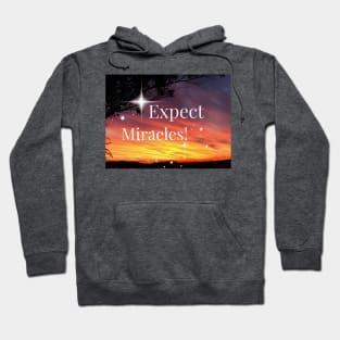 Expect Miracles - Inspirational Quote Hoodie